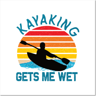 Kayaking gets me wet kayak lovers Posters and Art